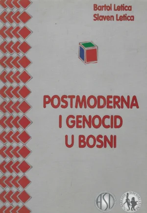 Bartol Letica i Slaven Letica: Postmoderna i genocid u Bosni