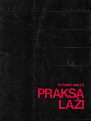Branko Maleš: Praksa laži