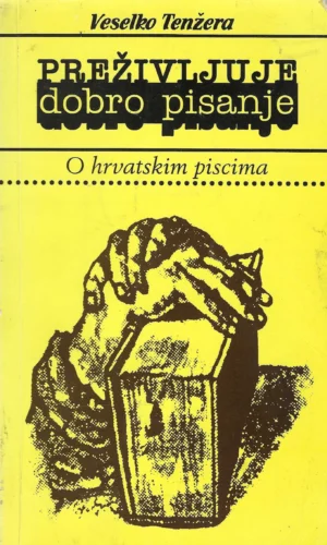 Veselko Tenžera: Preživjeti dobro pisanje