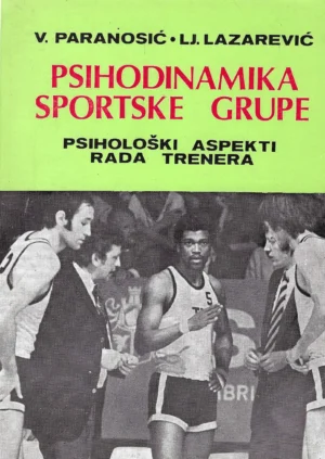 V. Paranosić i Lj. Lazarević: Psihodinamika sportske grupe