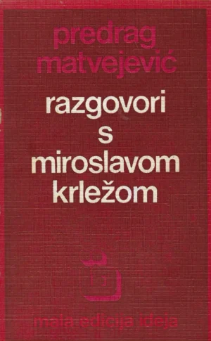 Predrag Matvejević: Razgovori s Miroslavom Krležom