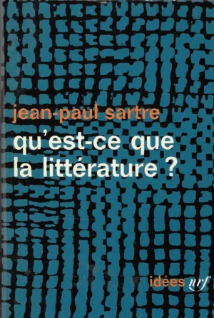Jean-Paul Sartre: Qu'est-ce que la littérature?