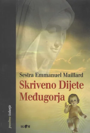 Sestra Emmanuel Maillard: Skriveno Dijete Međugorja