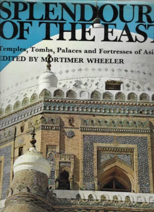 Mortimer Wheeler: Splendours of The East