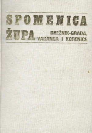 Josip Bogović: Spomenica župa Drežnik-grada, Vaganca i Korenice