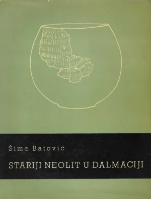 Šime Batović: Stariji neolit u Dalmaciji