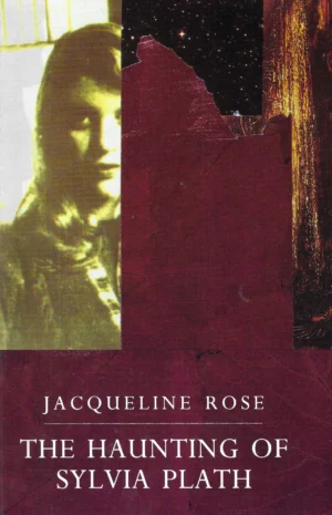 Jacqueline Rose: The Haunting of Sylvia Plath
