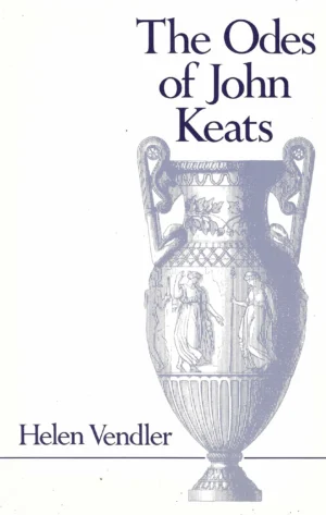 Helen Vendler: The Odes of John Keats