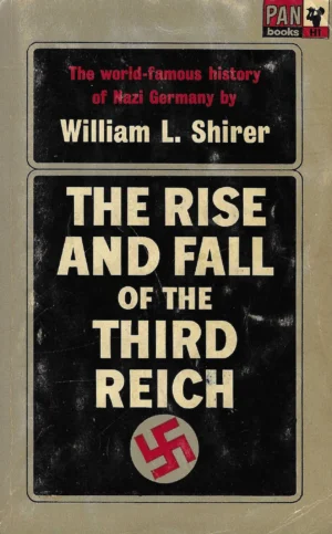 William L. Shirer: The Rise and Fall of the Third Reich