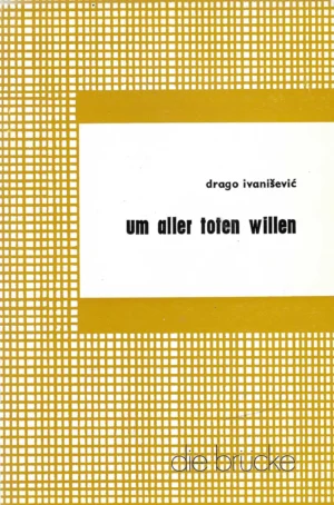 Drago Ivanišević: Um aller Toten willen