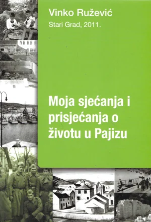 Vinko Ružević: Moja sjećanja i prisjećanja o životu u Pajizu