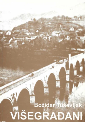 Božidar Tuševljak: Višegrađani