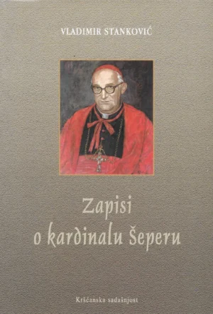 Vladimir Stanković: Zapisi o kardinalu Šeperu