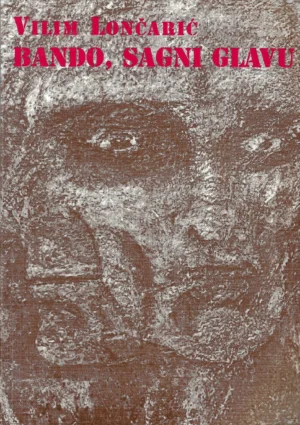 Vilim Lončarić: Bando, sagni glavu (s potpisom)