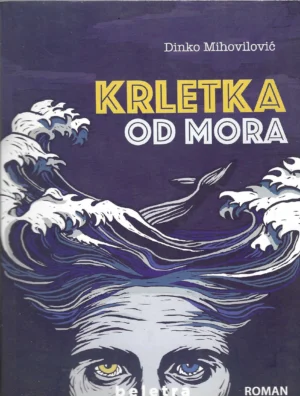 Dinko Mihovilović: Krletka od mora