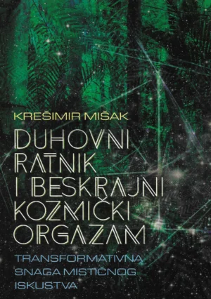 Krešimir Mišak: Duhovni ratnik i beskrajni kozmički orgazam