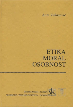 Ante Vukasović: Etika, moral, osobnost