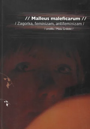 Maša Grdešić: Malleus maleficarum – Zagorka, feminizam, antifeminizam