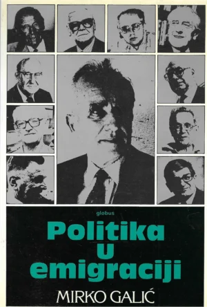 Mirko Galić: Politika u emigraciji (s potpisom)