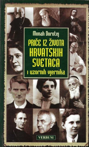 Monah Dorotej: Priče iz života hrvatskih svetaca i uzornih vjernika