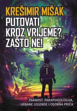 Krešimir Mišak: Putovati kroz vrijeme? Zašto ne!