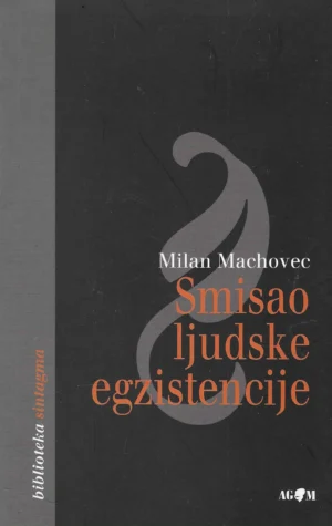 Milan Machovec: Smisao ljudske egzistencije
