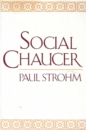 Paul Strohm: Social Chaucer