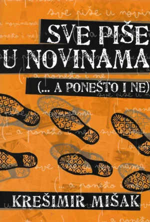 Krešimir Mišak: Sve piše u novinama (...a ponešto i ne)