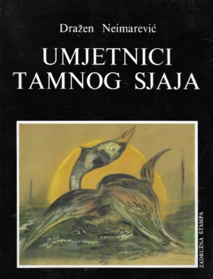 Dražen Neimarević: Umjetnici tamnog sjaja
