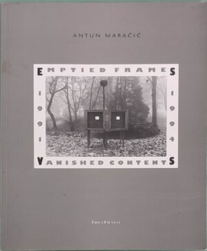 Antun Maračić: Emptied Frames, Missing Contents, 1991-1994