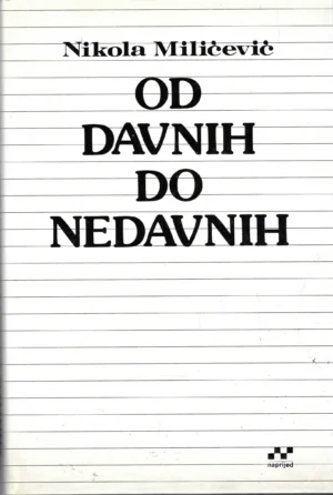Nikola Milićević: Od davnih do nedavnih