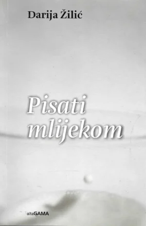 Darija Žilić: Pisati mlijekom