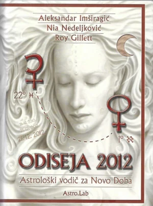Aleksandar Imširagić, Nia Nedeljković, Roy Gillett: Odiseja 2012 – Astrološki vodič za Novo Doba
