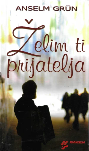Anselm Grün: Želim ti prijatelja