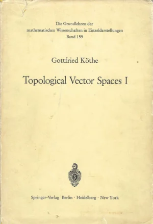 Gottfried Köthe: Topological Vector Spaces I
