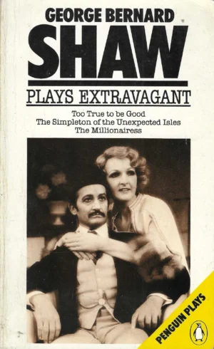 George Bernard Shaw: Plays Extravagant