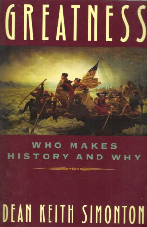 Dean Keith Simonton: Greatness: Who Makes History and Why