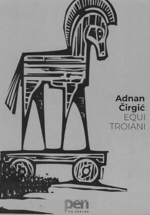 Adnan Čirgić: Equi Troiani