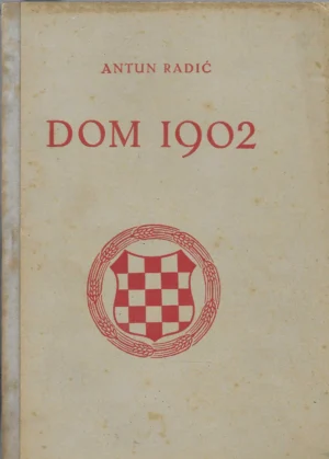 Antun Radić: Dom 1902