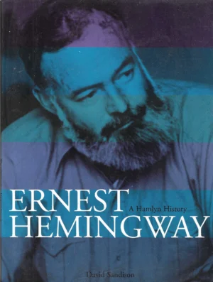 David Sandison: Ernest Hemingway, a Hamlyn history