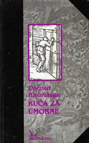 Dževad Karahasan: Kuća za umorne