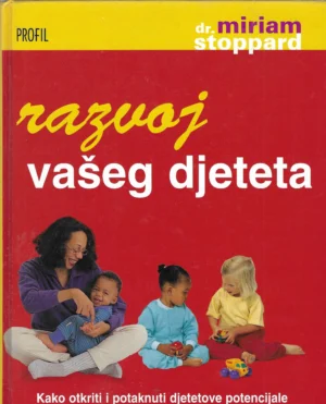 dr. Miriam Stoppard: Razvoj vašeg djeteta
