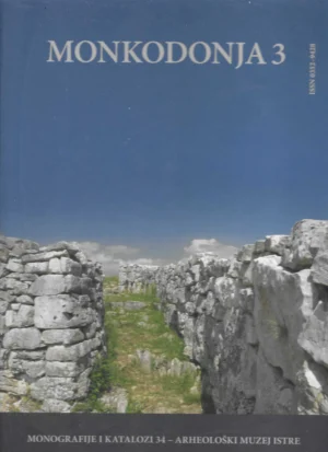 Arheološki muzej Istre: Monografije i katalozi 34, Monkodonja 3