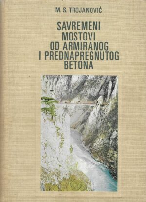 M.S. Trojanović - Savremeni mostovi od armiranog i prednapregnutog betona