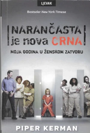 Piper Kerman: Narančasta je nova crna, moja godina u ženskom zatvoru