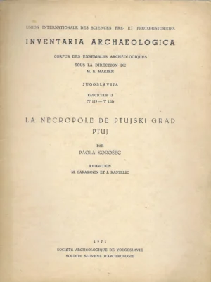 Inventaria archaeologica: La necropole de ptujski grad Ptuj (fascicule 13)
