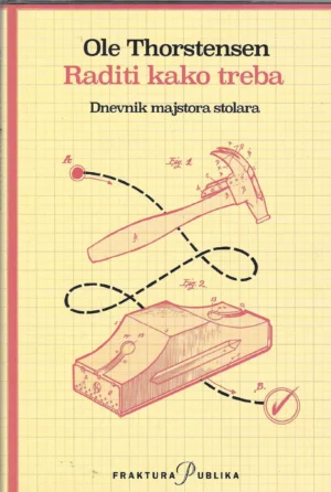 Ole Thorstensen: Raditi kako treba, dnevnik majstora stolara