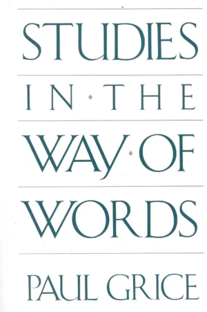 Paul Grice: Studies in the way of words