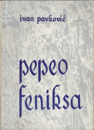 Ivan Pavković: Pepeo feniksa