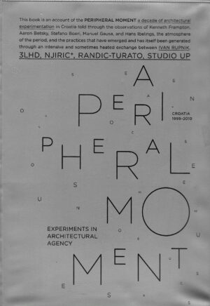 Ivan Rupnik: A PERIPHERAL MOMENT, Experiments in architectural agency: Croatia